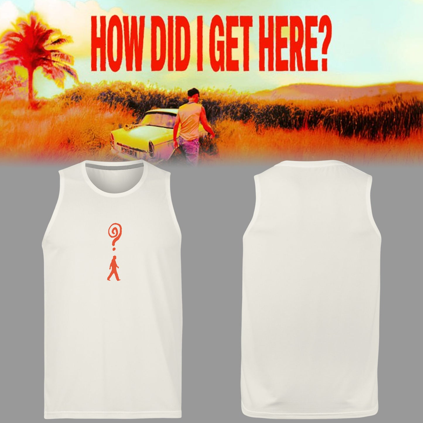 Limited Edition How Did I Get Here? Tanktop