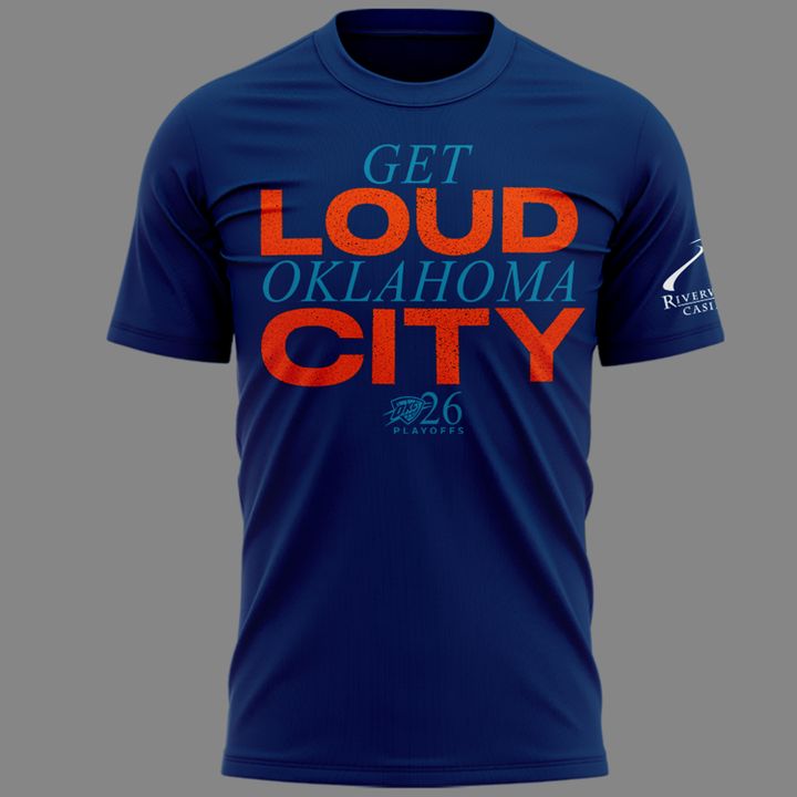 Exclusive Version 2026 Playoffs Oklahoma City Thunder T-Shirt “GET LOUD OKLAHOMA CITY” for fans!