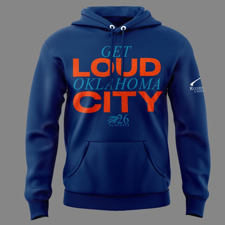 Exclusive Version 2026 Playoffs Oklahoma City Thunder Hoodie “GET LOUD OKLAHOMA CITY” for fans!