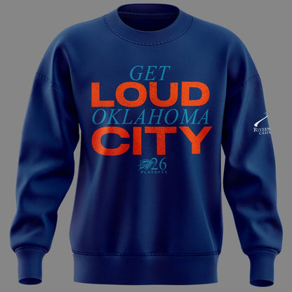 Exclusive Version 2026 Playoffs Oklahoma City Thunder Sweatshirt “GET LOUD OKLAHOMA CITY” for fans!