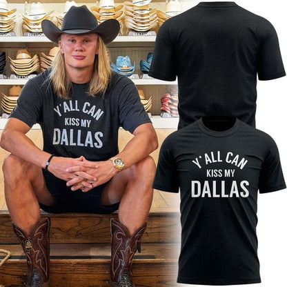 Y' All Can Kiss My Dallas T-Shirt