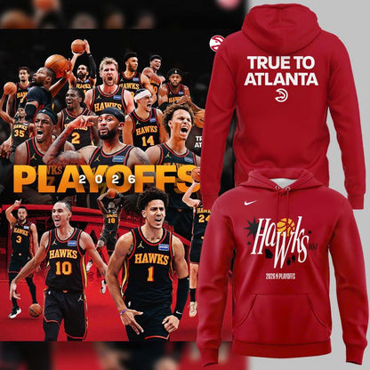 2026 Atlanta Hawks True To Atlanta Playoffs Hoodie